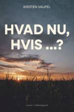 Hvad nu, hvis …? af Kirsten Vaupel