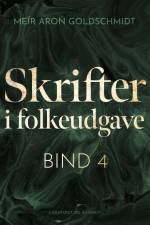 Skrifter i folkeudgave (bind 4) af Meïr Aron Goldschmidt