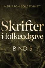 Skrifter i folkeudgave (bind 3) af Meïr Aron Goldschmidt