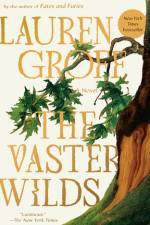 The Vaster Wilds af Lauren Groff