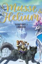Musse og Helium (3) - Eventyret i Lindrizia af Camilla Brinck