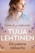 Älä pakene rakkautta af Tuija Lehtinen