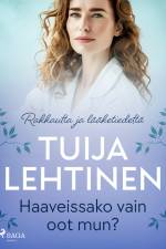 Haaveissako vain oot mun? af Tuija Lehtinen