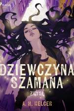 Dziewczyna Szamana. Zmysł af A. H. Melcer