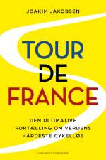 Tour de France - Den ultimative fortælling om verdens hårdeste cykelløb