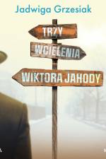 Trzy wcielenia Wiktora Jahody af Jadwiga Grzesiak