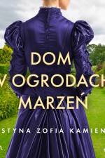 Dom w ogrodach marzeń af Krystyna Zofia Kamieniak