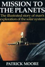 Mission to the Planets af Patrick Moore
