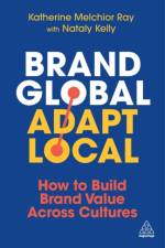 Brand Global, Adapt Local af Katherine Melchior Ray