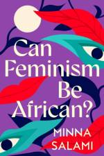 Can Feminism be African? af Minna Salami