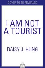 I Am Not a Tourist af Daisy J. Hung