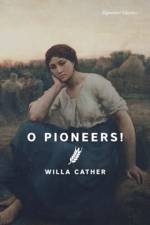 O Pioneers! af Willa Cather