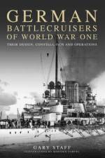 German Battlecruisers of World War One af Gary Staff