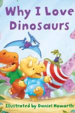 Why I Love Dinosaurs