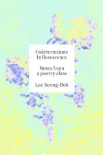 Indeterminate Inflorescence af Lee Seong-bok