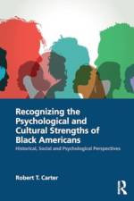 Recognizing the Psychological and Cultural Strengths of Black Americans af Robert T. Carter