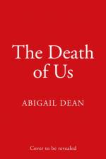 The Death of Us af Abigail Dean