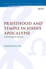 Priesthood and Temple in John’s Apocalypse af Dr. Timothy B. Tse