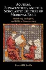 Aquinas, Bonaventure, and the Scholastic Culture of Medieval Paris af Randall B. (University of St Thomas Smith