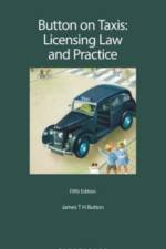 Button on Taxis: Licensing Law and Practice af James T H (James Button