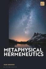 Metaphysical Hermeneutics af Professor Jean (University of Montreal Grondin