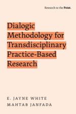 Dialogic Methodology for Transdisciplinary Practice-Based Research af E. Jayne (Professor of Education White