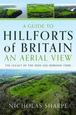 A Guide to Hillforts of Britain, An Aerial View af Nicholas Sharpe