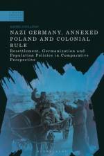 Nazi Germany, Annexed Poland and Colonial Rule af Dr Rachel (Leibniz Institute for Contemporary History O'Sullivan