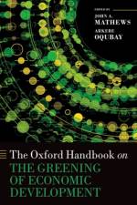 The Oxford Handbook on the Greening of Economic Development