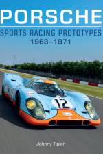Porsche Sports Racing Prototypes 1963–1971 af Johnny Tipler