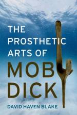 The Prosthetic Arts of Moby-Dick af David Haven (Professor of English Blake