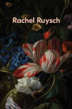 Rachel Ruysch: Nature into Art
