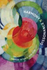 Harmony and Dissonance: Orphism in Paris, 1910–1930