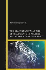 The Spartan Scytale and Developments in Ancient and Modern Cryptography af Dr Martine (University of Bristol Diepenbroek