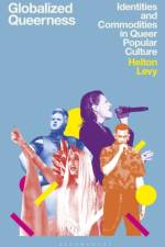 Globalized Queerness af Helton (London Metropolitan University Levy