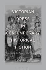 Victorian Dress in Contemporary Historical Fiction af Dr Danielle Mariann (Visiting Research Fellow and Associate Lecturer Dove