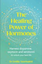 The Healing Power of Hormones af Dr Emilia Vuorisalmi