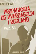 Propaganda og hverdagsliv i Rusland 1924-36 af Erik Kulavig