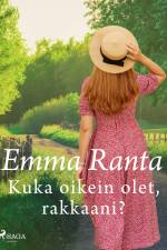 Kuka oikein olet, rakkaani? af Emma Ranta