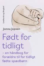 Født for tidligt – en håndbog for forældre til for tidligt fødte spædbørn af Jonna Jepsen