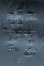 Prosthetic Immortalities af Adam R Rosenthal