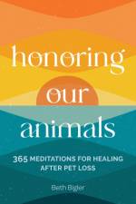 Honoring Our Animals af Beth Bigler