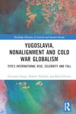 Yugoslavia, Nonalignment and Cold War Globalism af Zvonimir (Capital Normal University Stopic