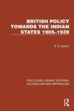 British Policy Towards the Indian States 1905–1939 af S.R. Ashton