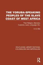 The Yoruba-Speaking Peoples of the Slave Coast of West Africa af A.B. Ellis
