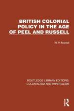 British Colonial Policy in the Age of Peel and Russell af W.P. Morrell