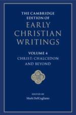 The Cambridge Edition of Early Christian Writings: Volume 4, Christ: Chalcedon and Beyond