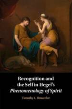 Recognition and the Self in Hegel's Phenomenology of Spirit af Timothy L. (Xavier University Brownlee