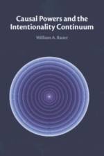 Causal Powers and the Intentionality Continuum af William A. (North Carolina State University) Bauer