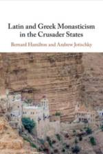 Latin and Greek Monasticism in the Crusader States af Bernard (University of Nottingham) Hamilton